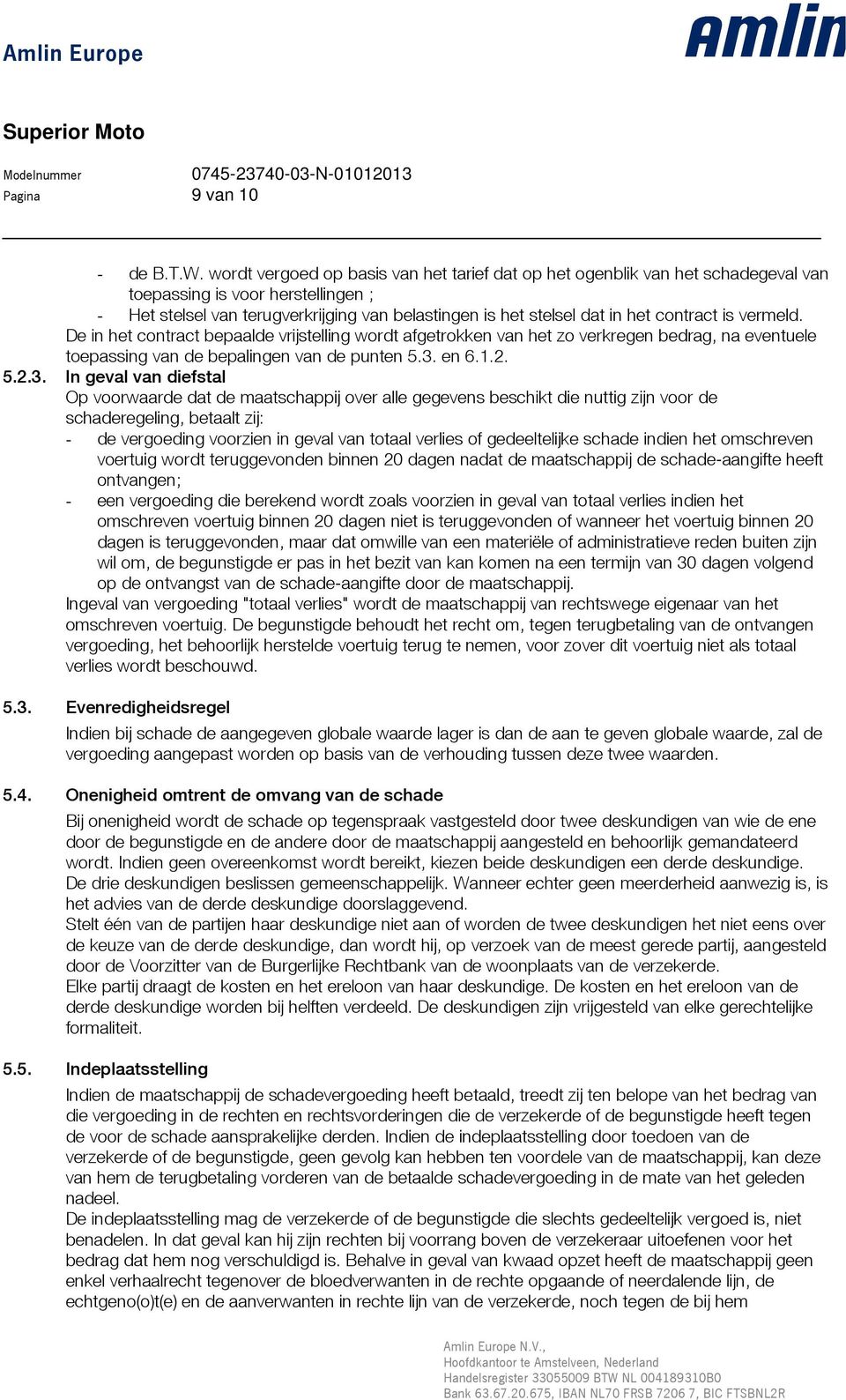 contract is vermeld. De in het contract bepaalde vrijstelling wordt afgetrokken van het zo verkregen bedrag, na eventuele toepassing van de bepalingen van de punten 5.3.