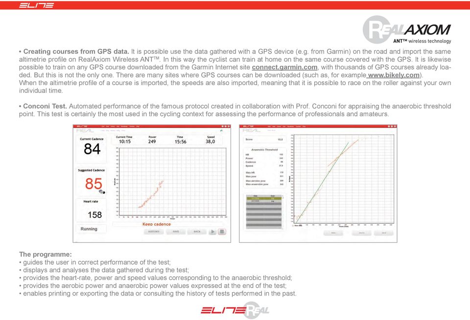 com, with thousands of GPS courses already loaded. But this is not the only one. There are many sites where GPS courses can be downloaded (such as, for example www.bikely.com).