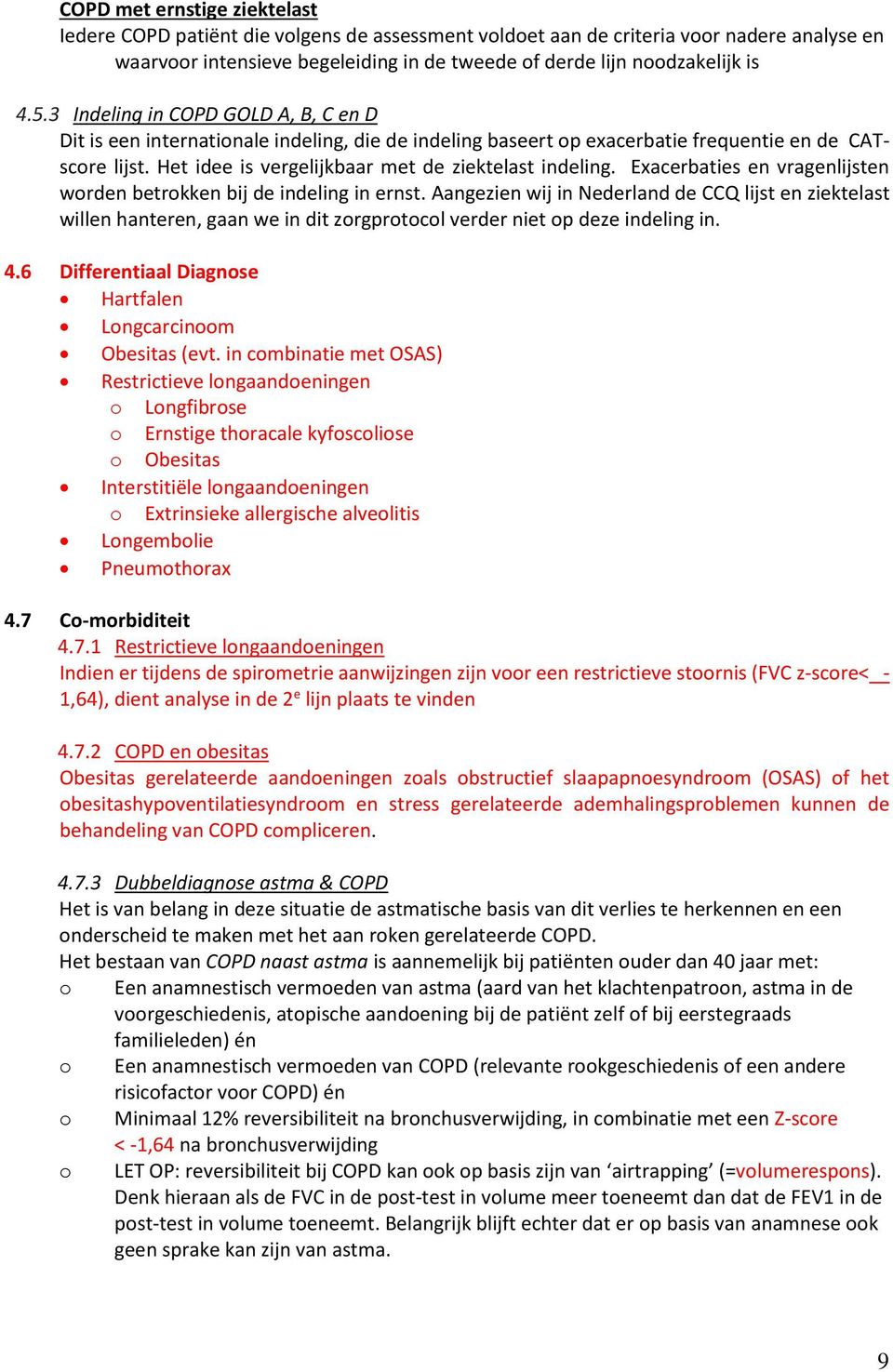 Exacerbaties en vragenlijsten worden betrokken bij de indeling in ernst.