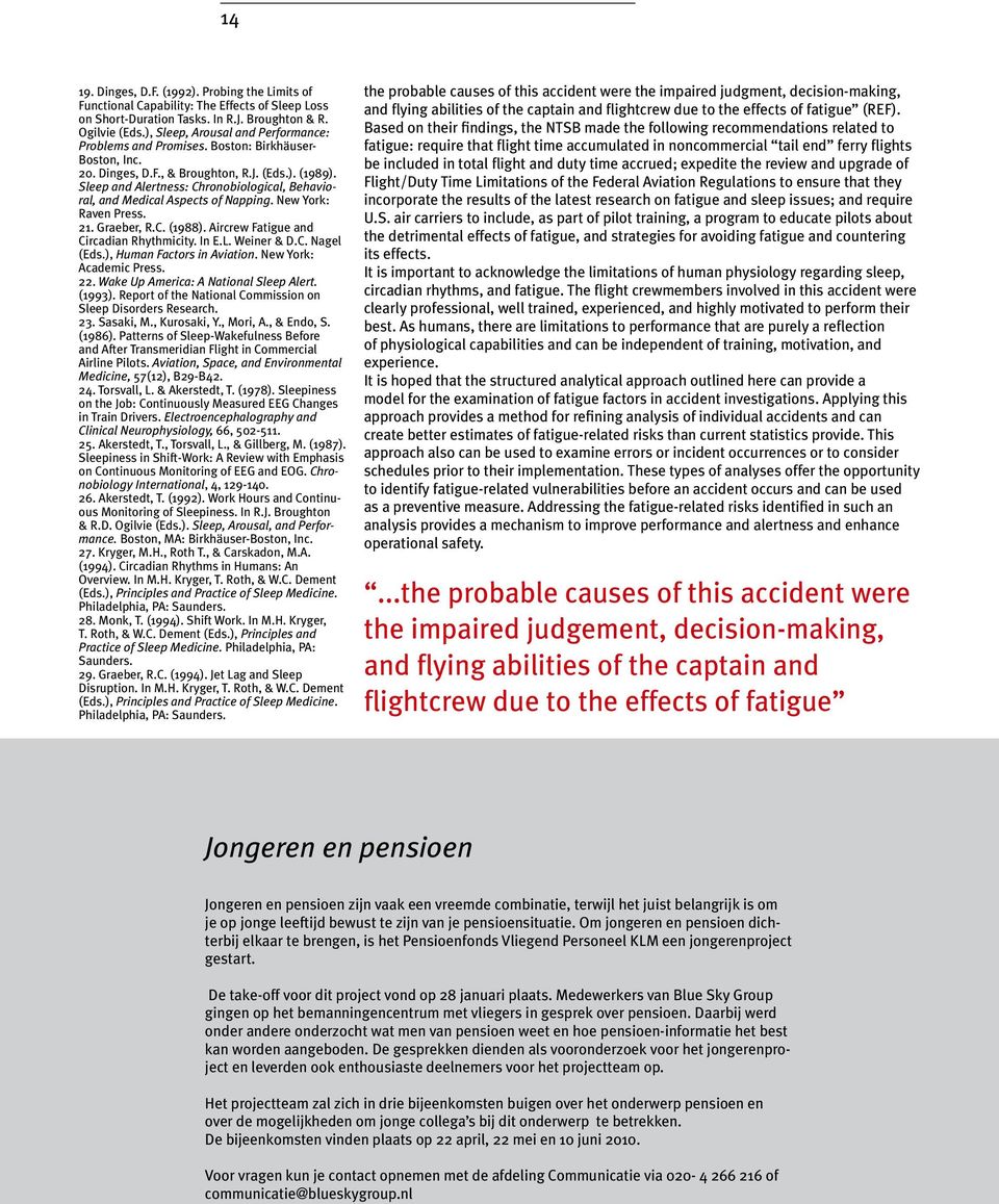 Sleep and Alertness: Chronobiological, Behavioral, and Medical Aspects of Napping. New York: Raven Press. 21. Graeber, R.C. (1988). Aircrew Fatigue and Circadian Rhythmicity. In E.L. Weiner & D.C. Nagel (Eds.