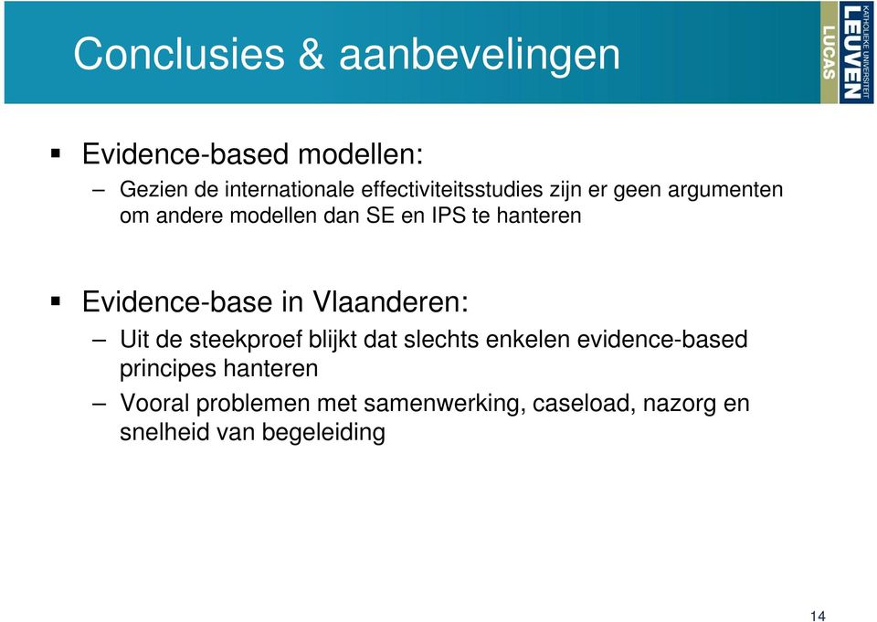 hanteren Evidence-base in Vlaanderen: Uit de steekproef blijkt dat slechts enkelen