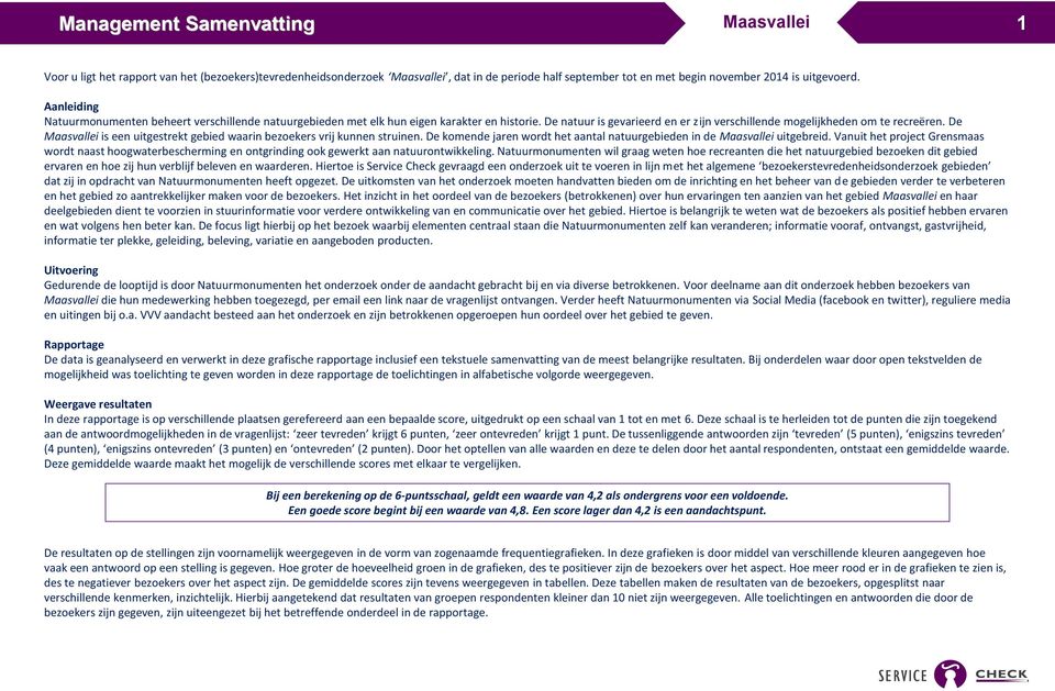 De is een uitgestrekt gebied waarin bezoekers vrij kunnen struinen. De komende jaren wordt het aantal natuurgebieden in de uitgebreid.