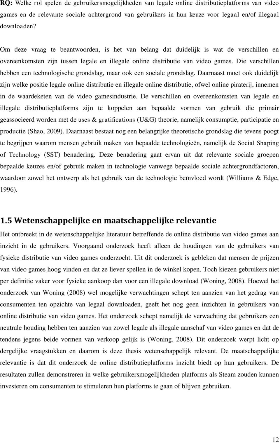 Die verschillen hebben een technologische grondslag, maar ook een sociale grondslag.