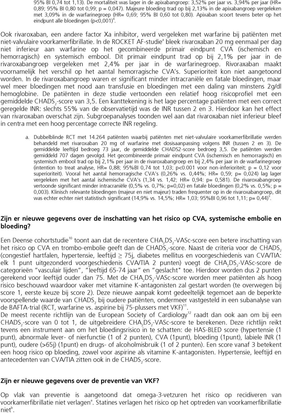 Apixaban scoort tevens beter op het eindpunt alle bloedingen (p<0,001) 8.