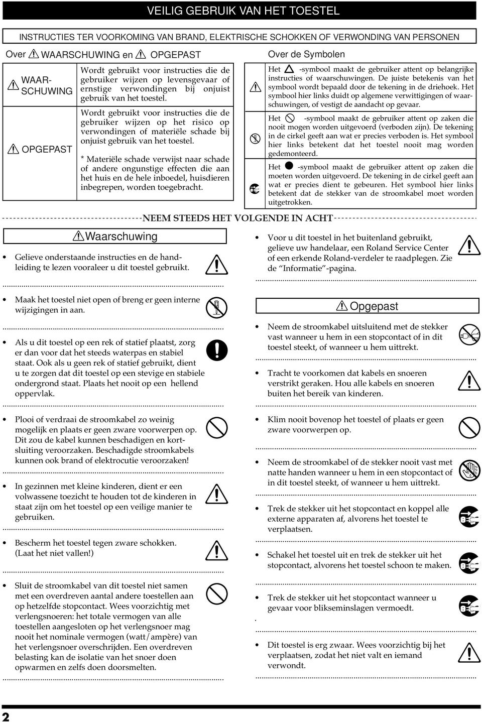 Wordt gebruikt voor instructies die de gebruiker wijzen op het risico op verwondingen of materiële schade bij onjuist gebruik van het toestel.