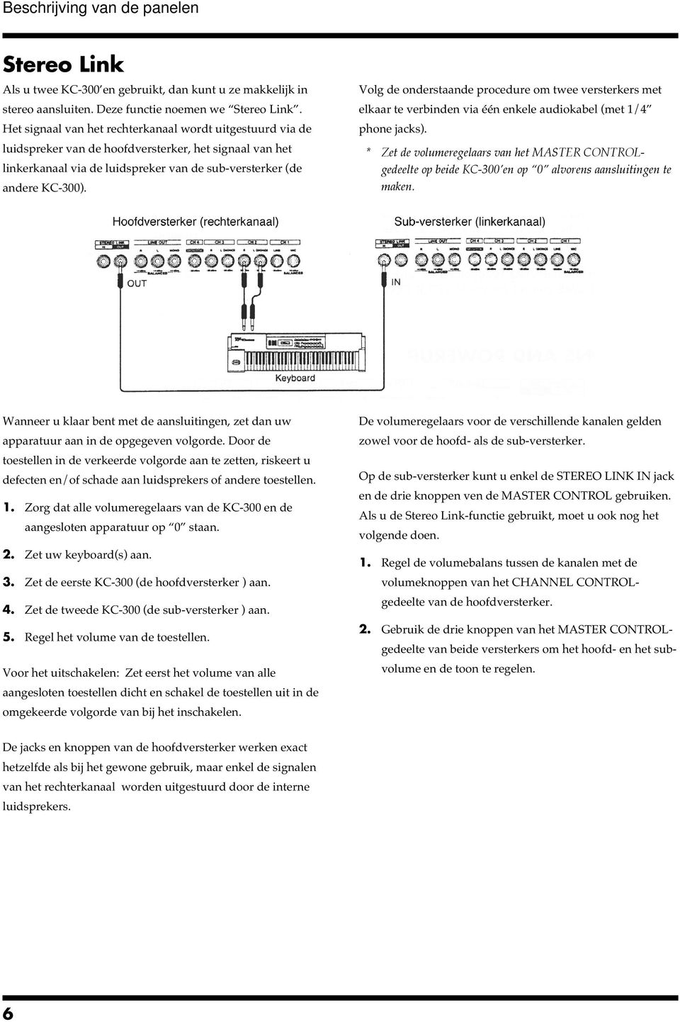 Volg de onderstaande procedure om twee versterkers met elkaar te verbinden via één enkele audiokabel (met 1/4 phone jacks).