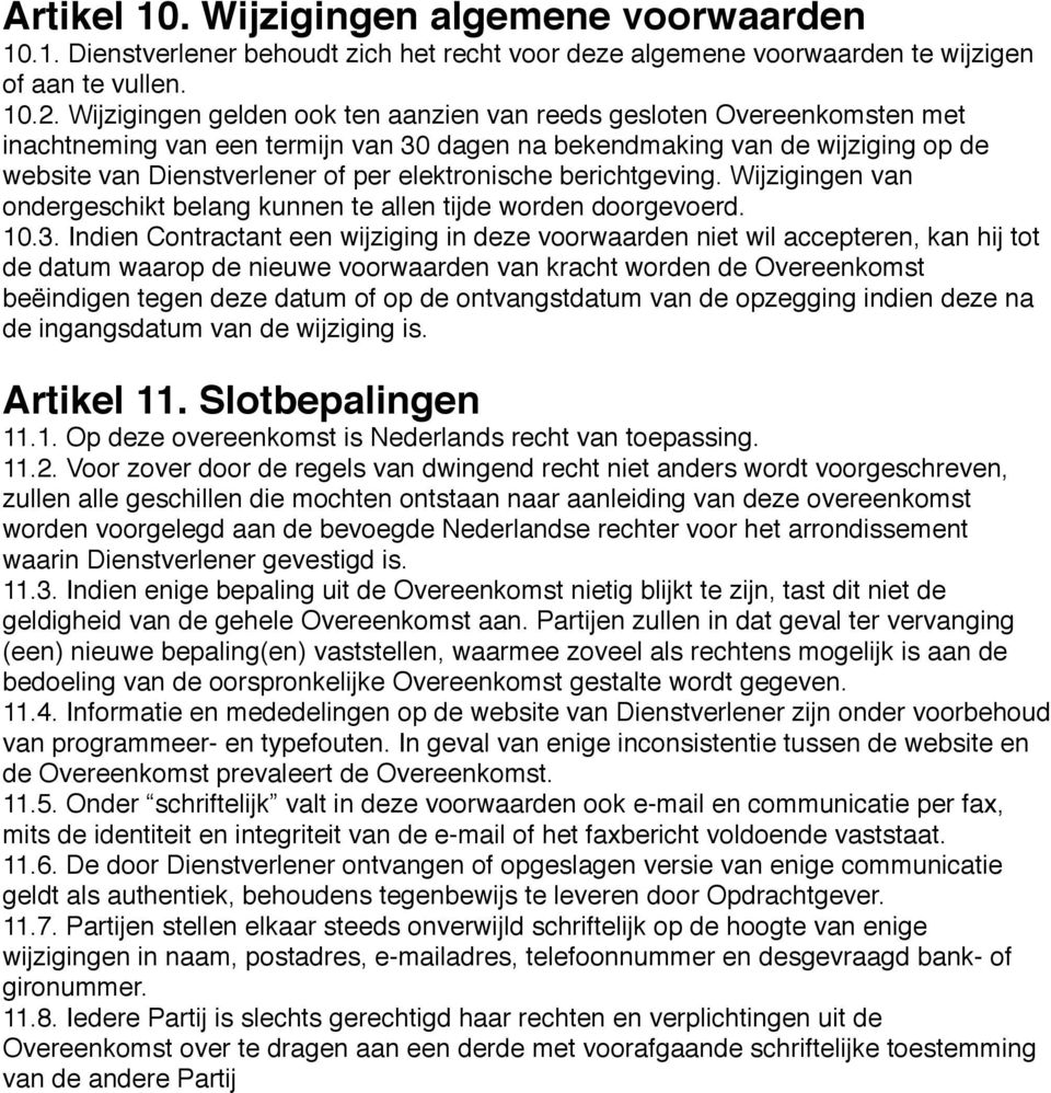 elektronische berichtgeving. Wijzigingen van ondergeschikt belang kunnen te allen tijde worden doorgevoerd. 10.3.