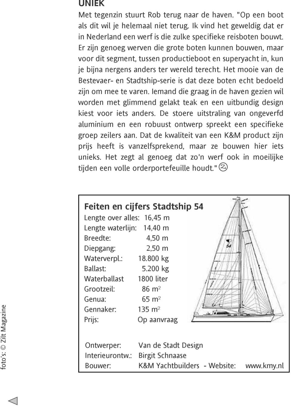 Het mooie van de Bestevaer- en Stadtship-serie is dat deze boten echt bedoeld zijn om mee te varen.