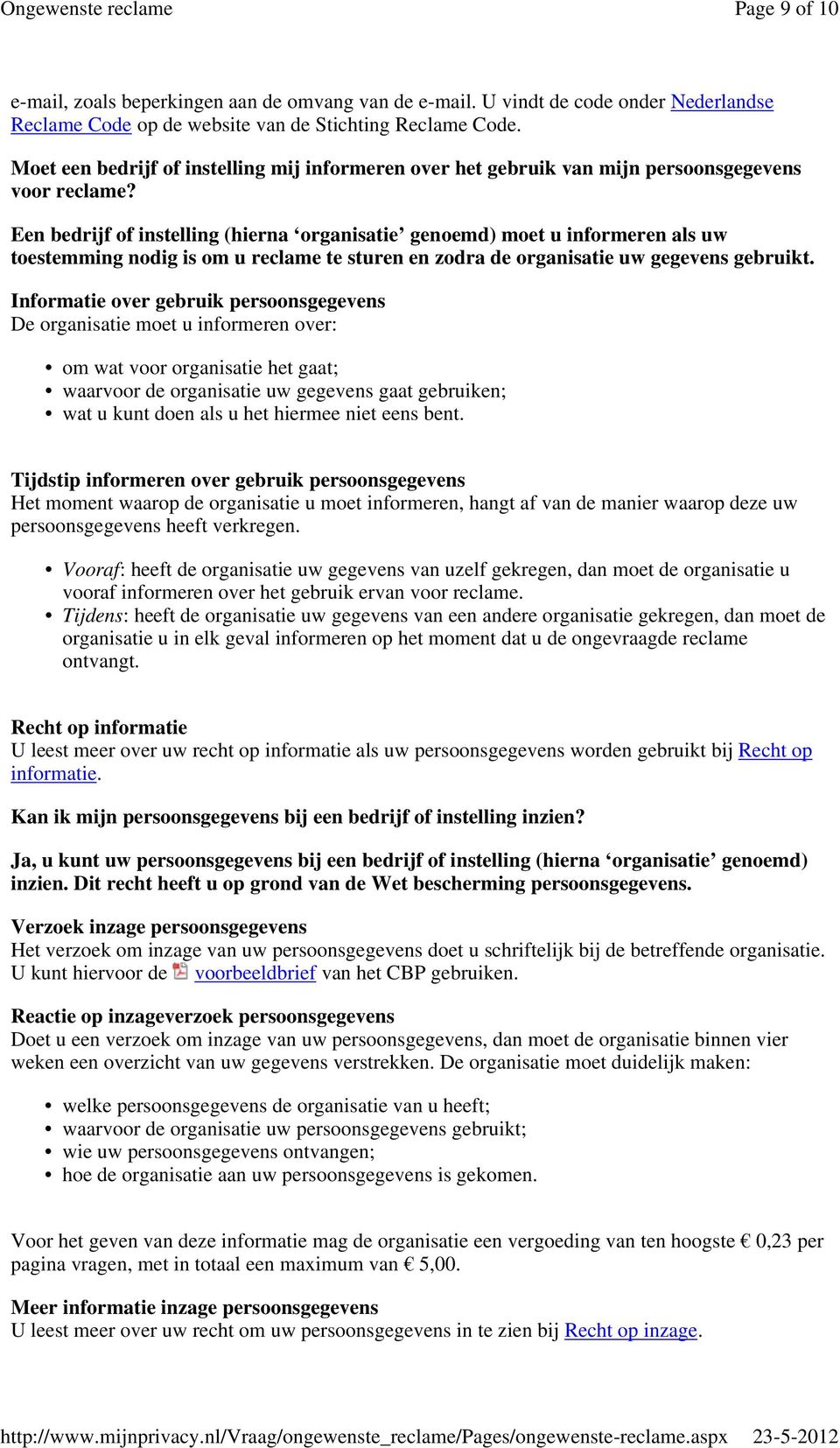 Een bedrijf of instelling (hierna organisatie genoemd) moet u informeren als uw toestemming nodig is om u reclame te sturen en zodra de organisatie uw gegevens gebruikt.