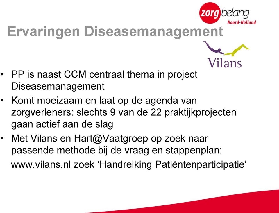 de 22 praktijkprojecten gaan actief aan de slag Met Vilans en Hart@Vaatgroep op zoek