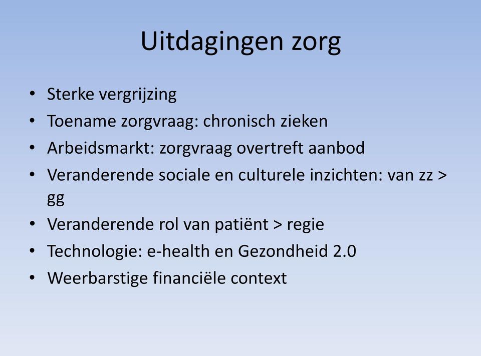 en culturele inzichten: van zz > gg Veranderende rol van patiënt >