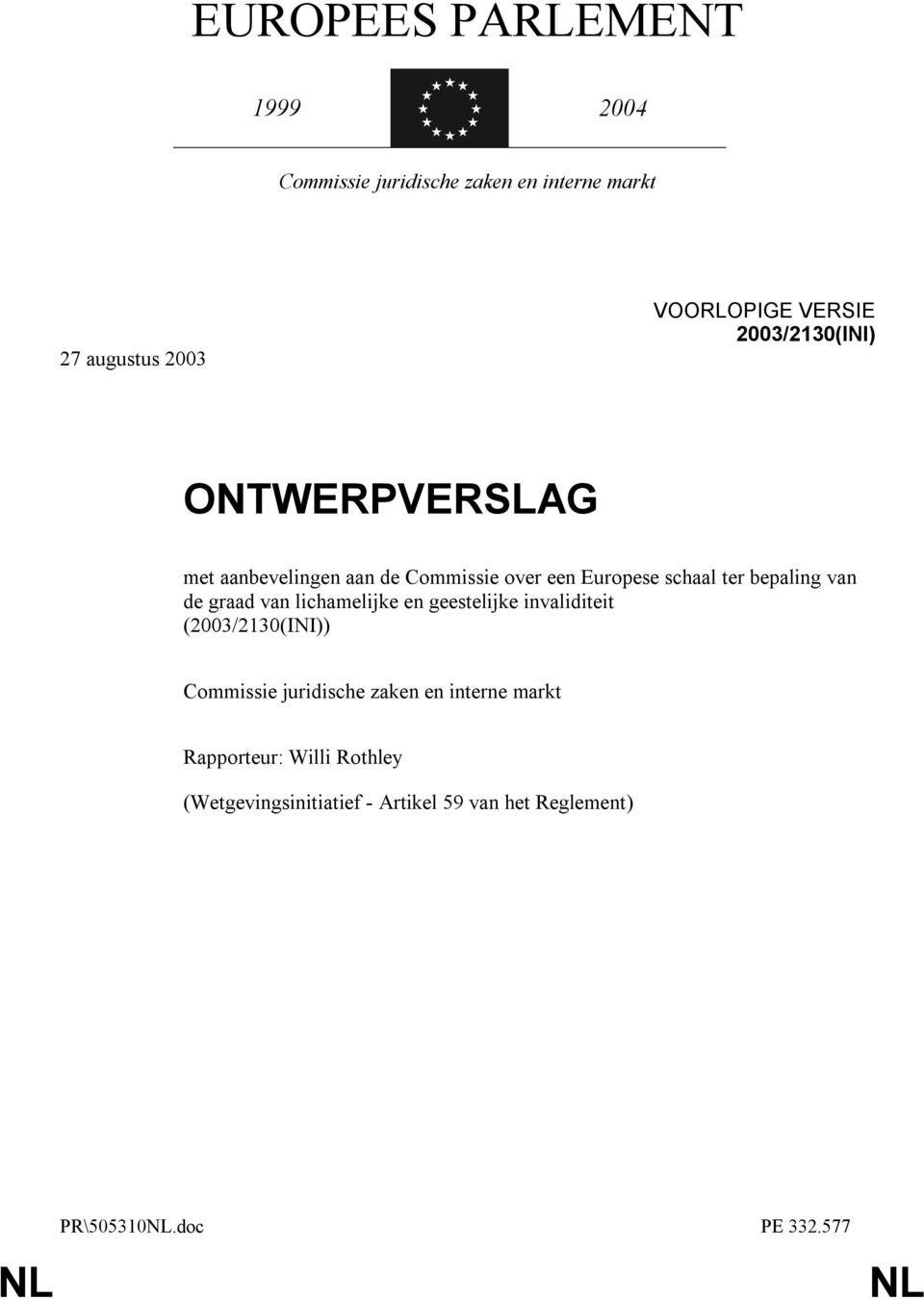 de graad van lichamelijke en geestelijke invaliditeit (2003/2130(INI)) Commissie juridische zaken en interne