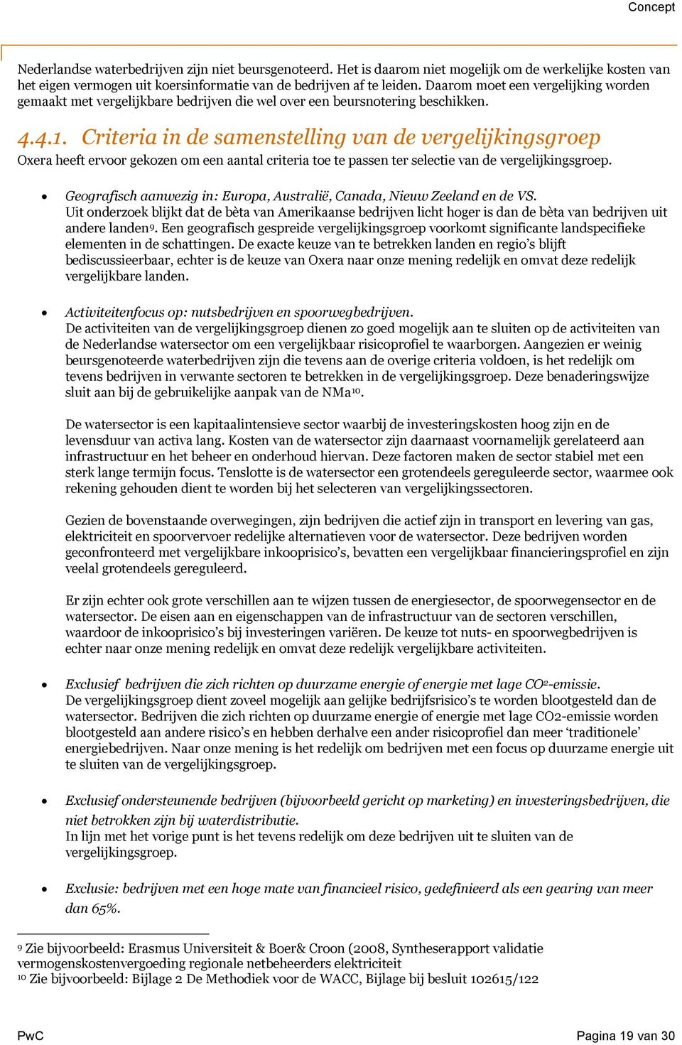 Criteria in de samenstelling van de vergelijkingsgroep Oxera heeft ervoor gekozen om een aantal criteria toe te passen ter selectie van de vergelijkingsgroep.