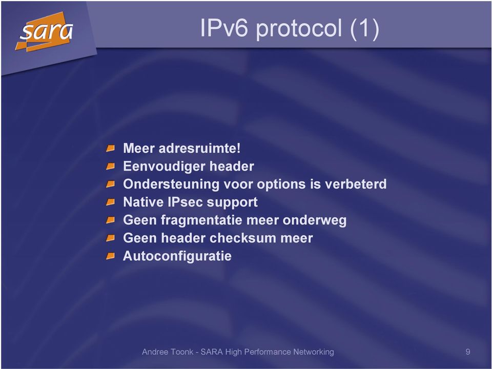 Native IPsec support Geen fragmentatie meer onderweg Geen