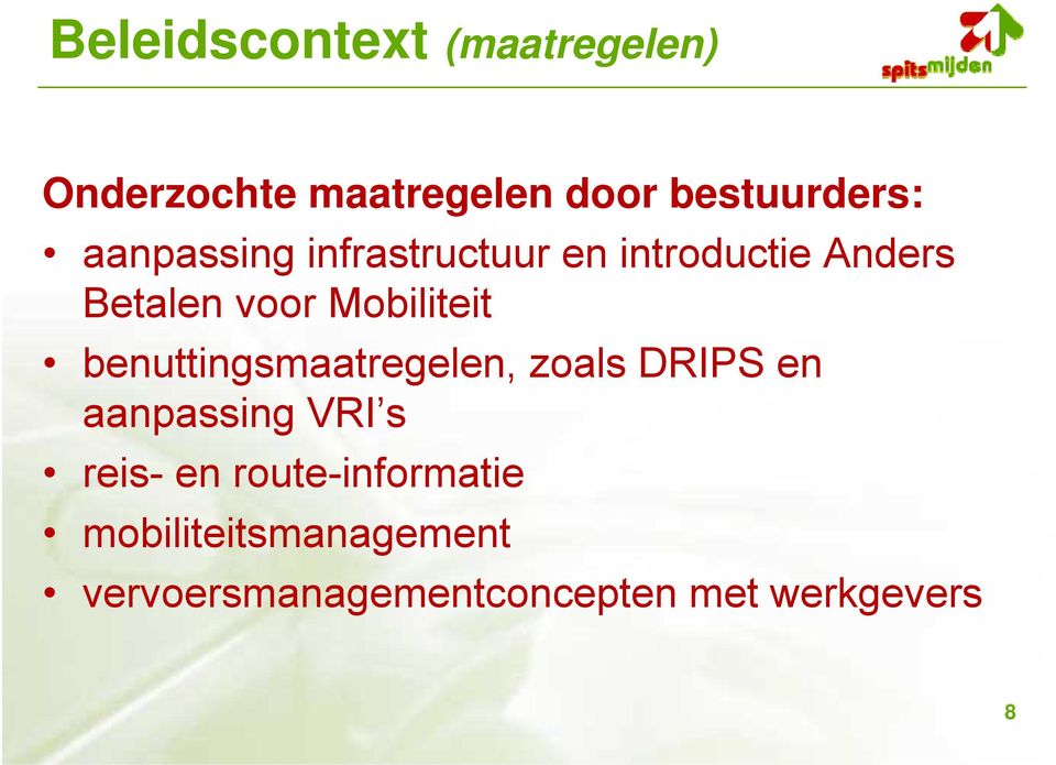 benuttingsmaatregelen, zoals DRIPS en aanpassing VRI s reis- en