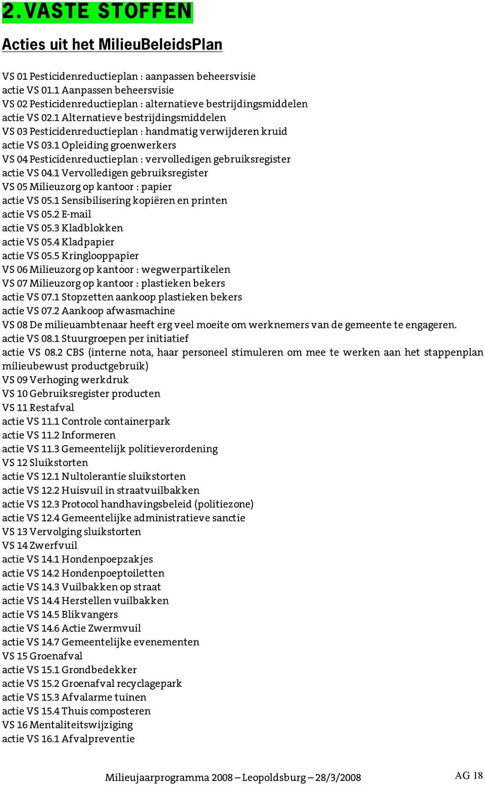 1 Alternatieve bestrijdingsmiddelen VS 03 Pesticidenreductieplan : handmatig verwijderen kruid actie VS 03.