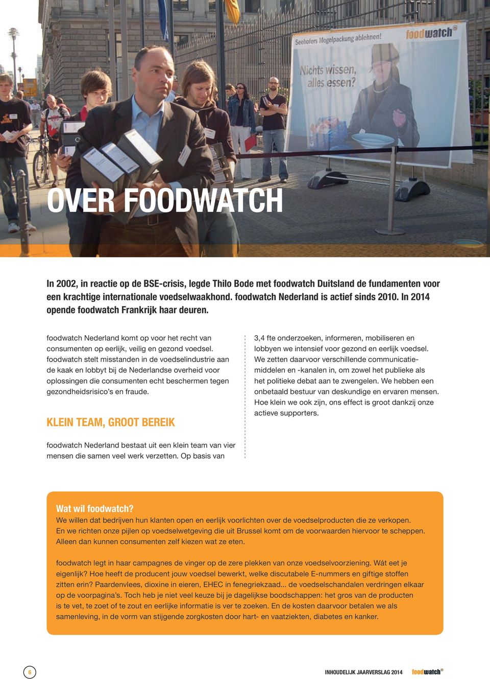 foodwatch stelt misstanden in de voedselindustrie aan de kaak en lobbyt bij de Nederlandse overheid voor oplossingen die consumenten echt beschermen tegen gezondheidsrisico s en fraude.