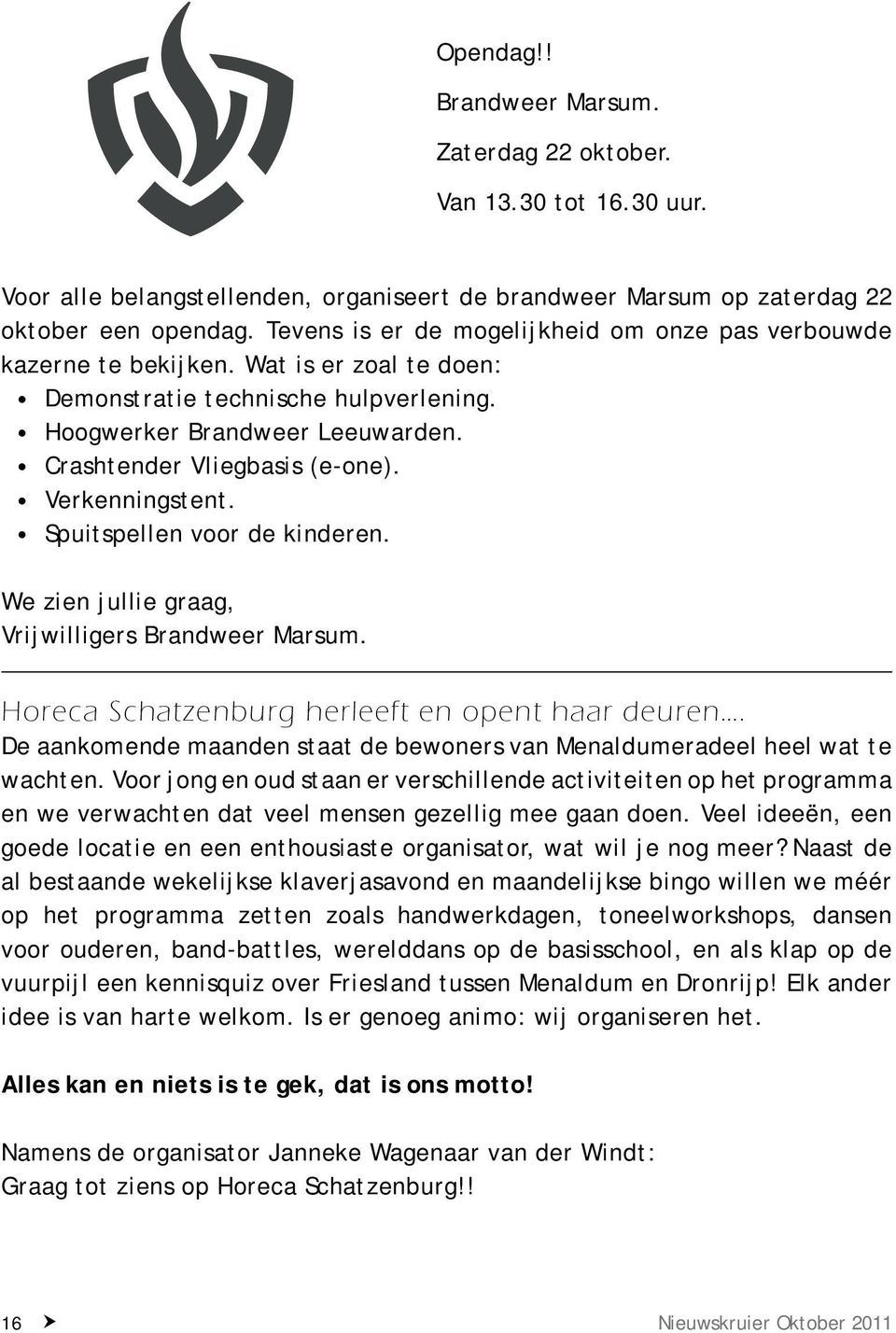 Verkenningstent. Spuitspellen voor de kinderen. We zien jullie graag, Vrijwilligers Brandweer Marsum. Horeca Schatzenburg herleeft en opent haar deuren.