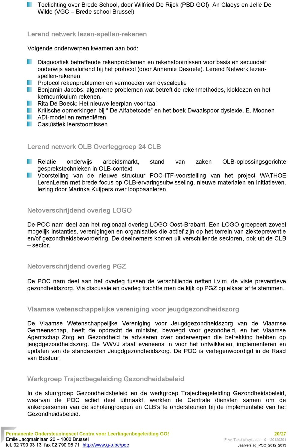 basis en secundair onderwijs aansluitend bij het protocol (door Annemie Desoete).