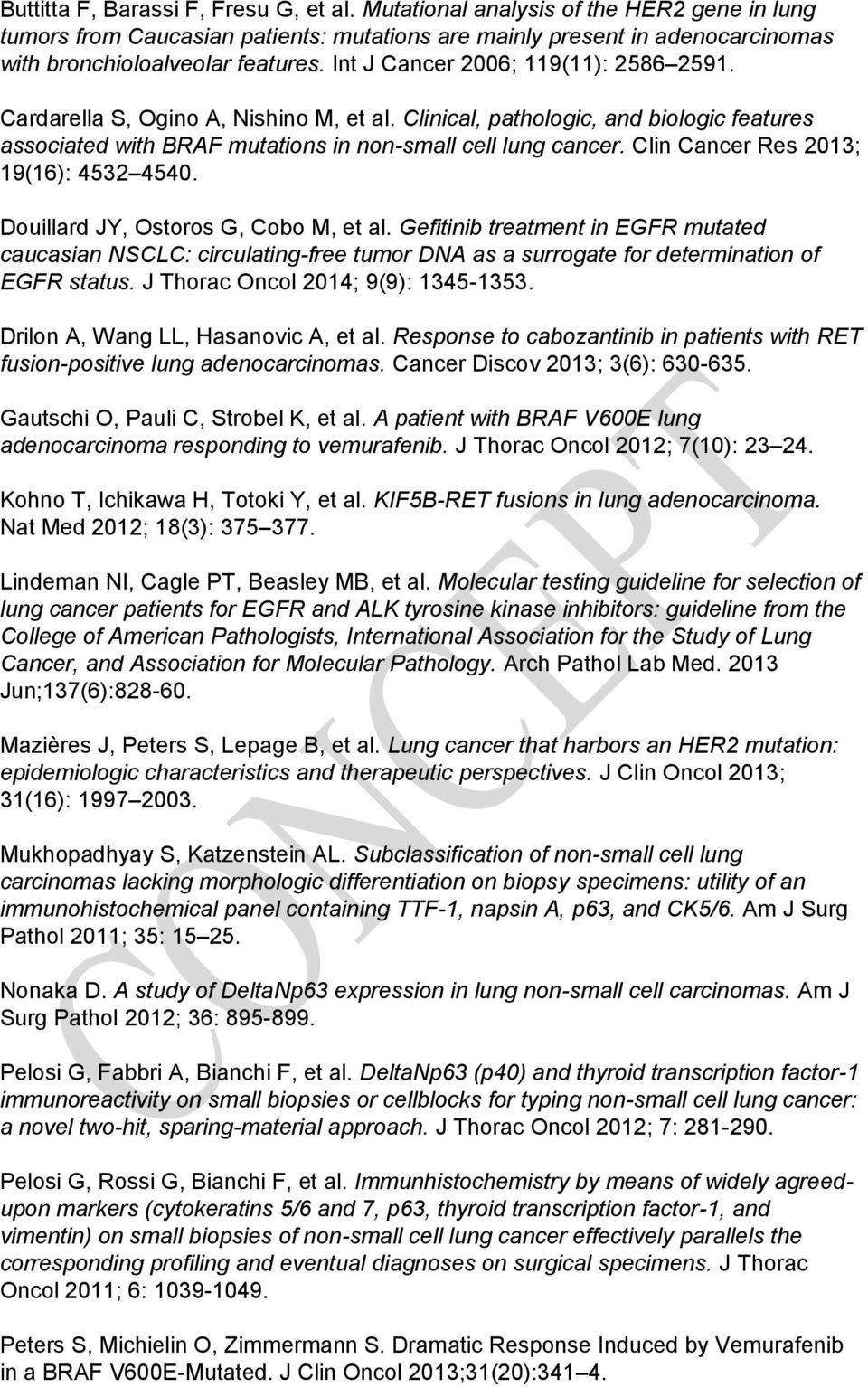Clin Cancer Res 2013; 19(16): 4532 4540. Douillard JY, Ostoros G, Cobo M, et al.