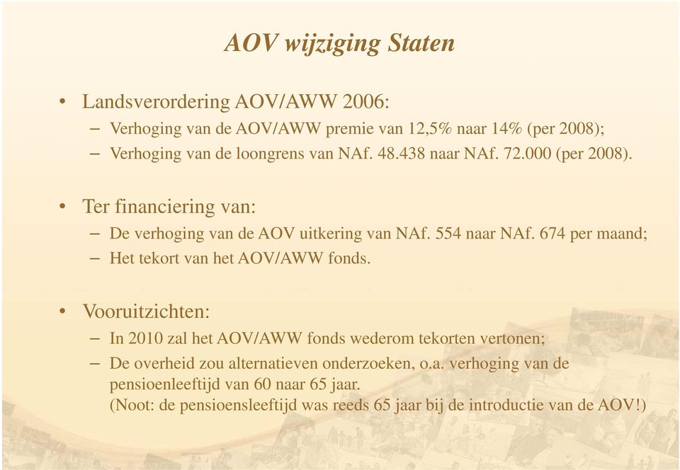 674 per maand; Het tekort van het AOV/AWW fonds.