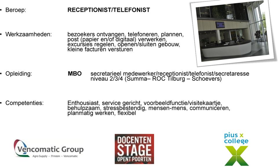 medewerker/receptionist/telefonist/secretaresse niveau 2/3/4 (Summa ROC Tilburg Schoevers) Enthousiast,