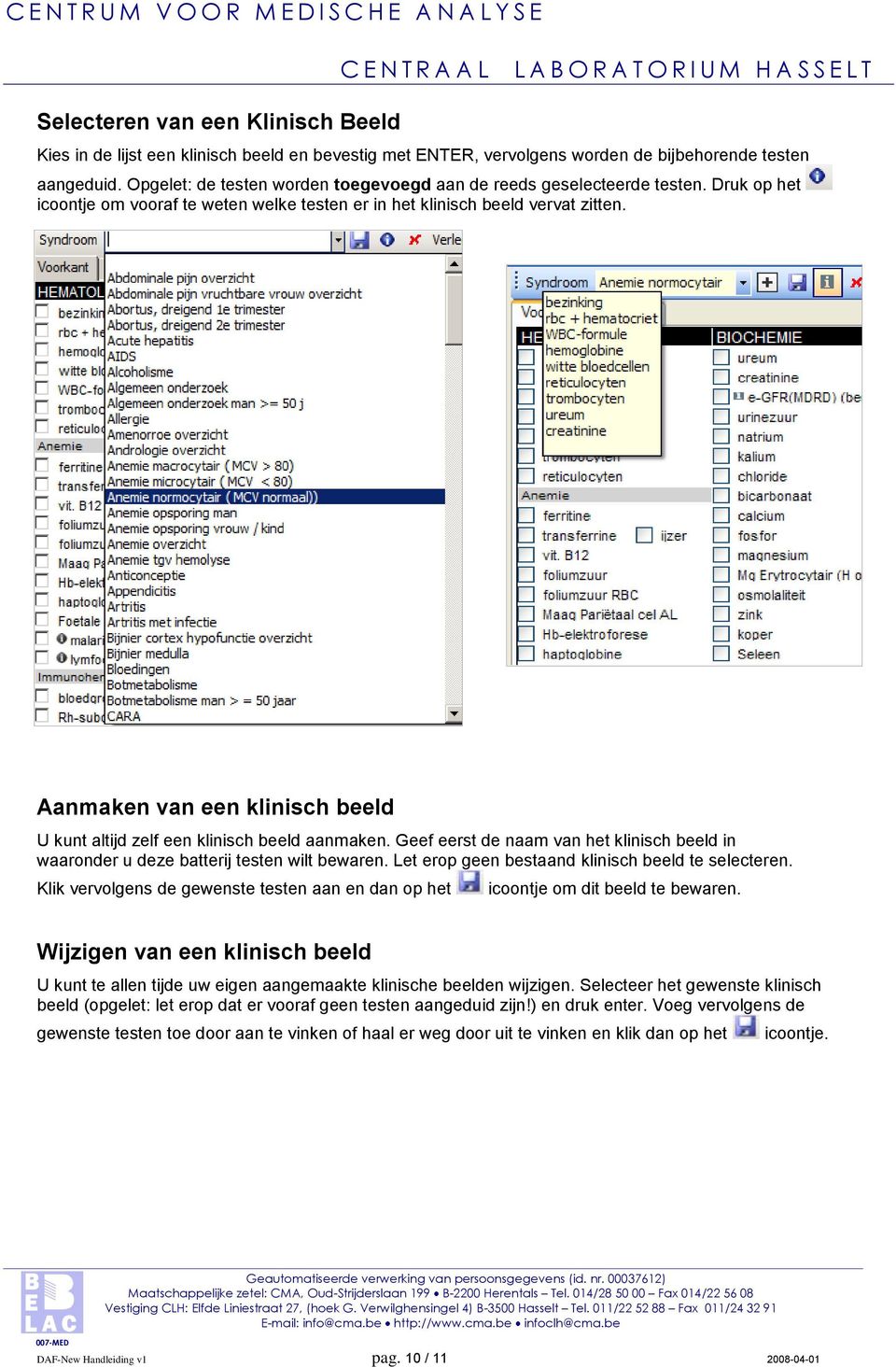 Aanmaken van een klinisch beeld U kunt altijd zelf een klinisch beeld aanmaken. Geef eerst de naam van het klinisch beeld in waaronder u deze batterij testen wilt bewaren.