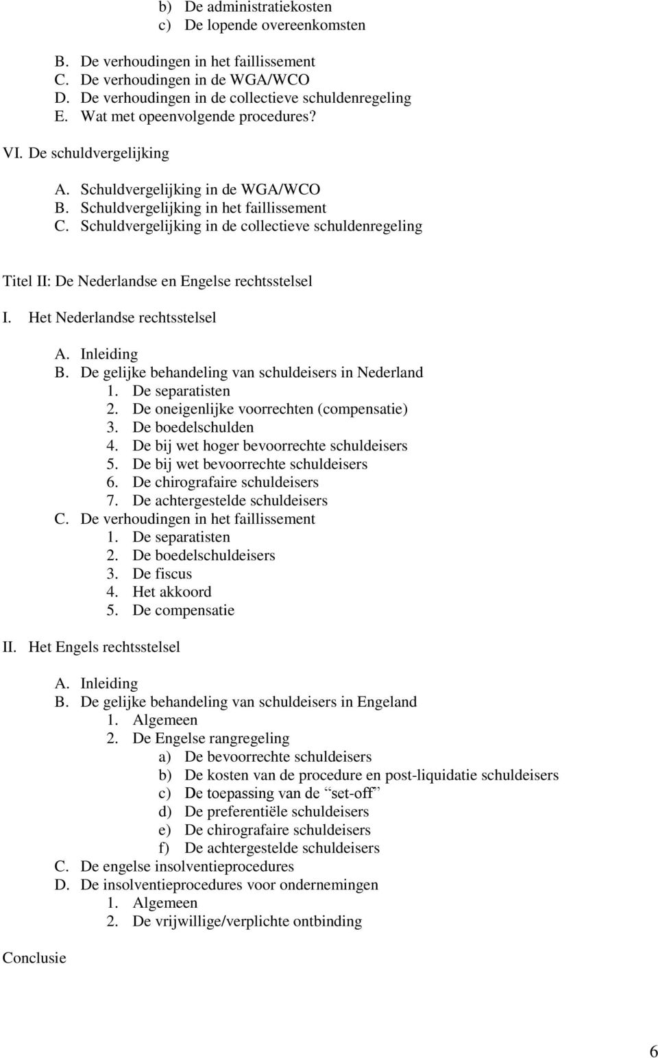 Schuldvergelijking in de collectieve schuldenregeling Titel II: De Nederlandse en Engelse rechtsstelsel I. Het Nederlandse rechtsstelsel A. Inleiding B.