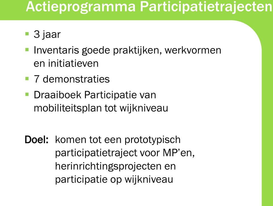 mobiliteitsplan tot wijkniveau Doel: komen tot een prototypisch