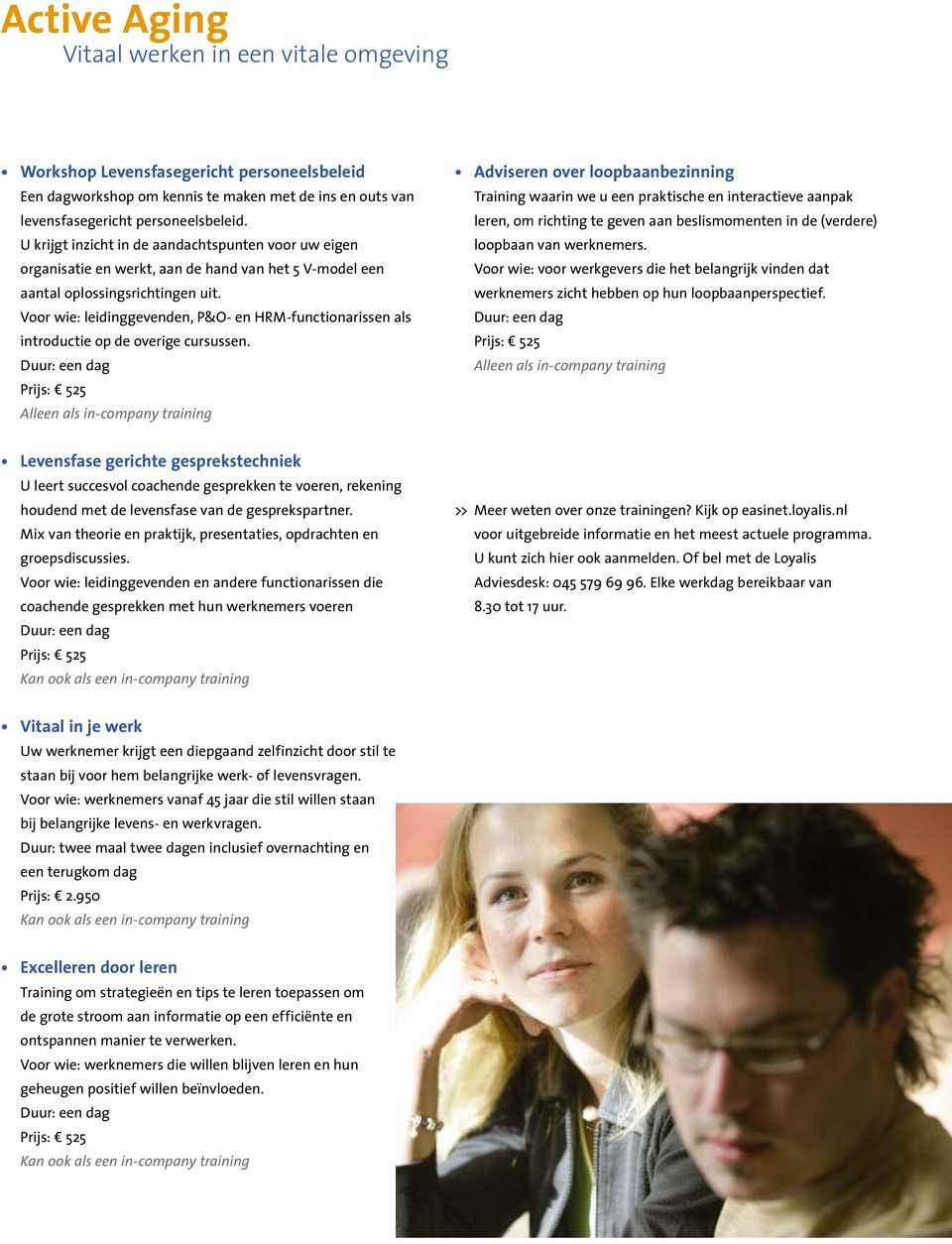 Voor wie: leidinggevenden, P&O- en HRM-functionarissen als introductie op de overige cursussen.