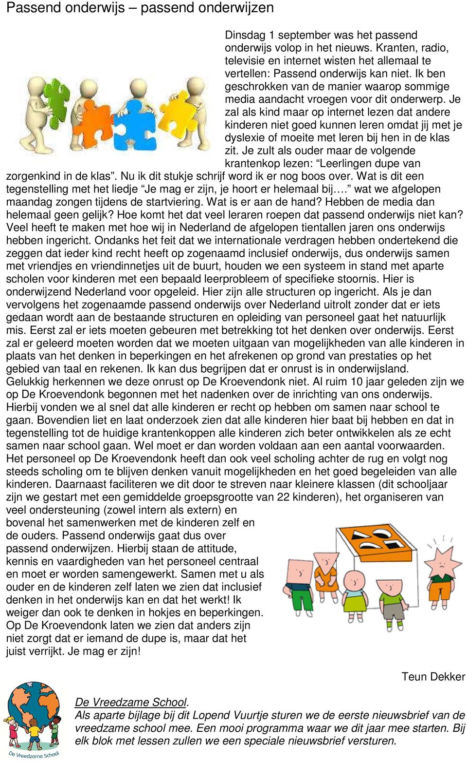 Je zal als kind maar op internet lezen dat andere kinderen niet goed kunnen leren omdat jij met je dyslexie of moeite met leren bij hen in de klas zit.