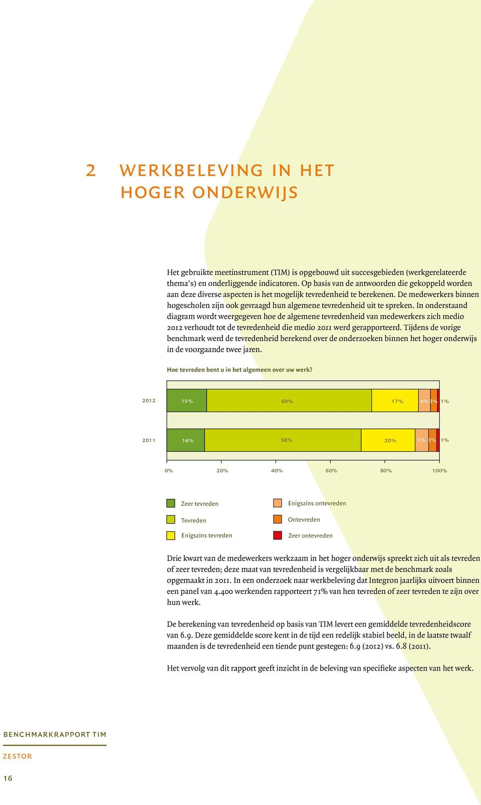 De medewerkers binnen hogescholen zijn ook gevraagd hun algemene tevredenheid uit te spreken.