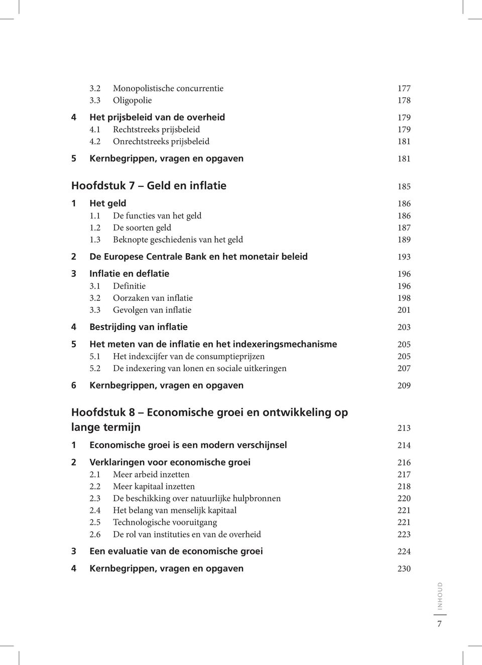 3 Beknopte geschiedenis van het geld 189 2 De Europese Centrale Bank en het monetair beleid 193 3 Inflatie en deflatie 196 3.1 Definitie 196 3.2 Oorzaken van inflatie 198 3.