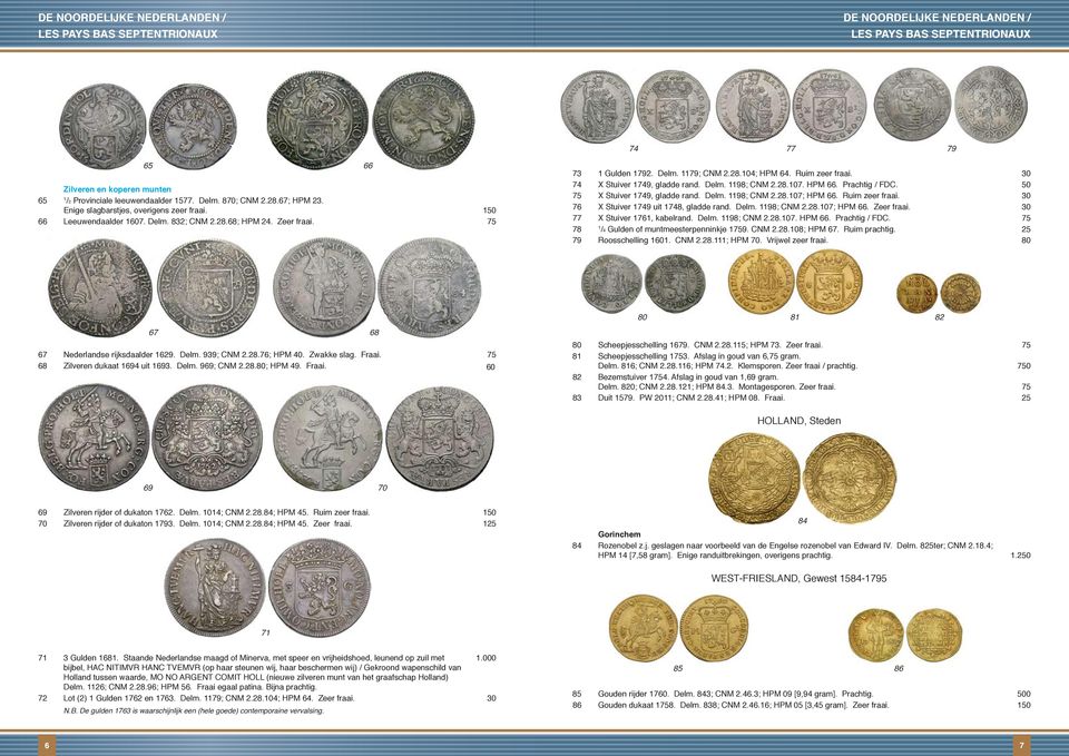 Ruim zeer fraai. 30 74 X Stuiver 1749, gladde rand. Delm. 1198; CNM 2.28.107. HPM 66. Prachtig / FDC. 50 75 X Stuiver 1749, gladde rand. Delm. 1198; CNM 2.28.107; HPM 66. Ruim zeer fraai.