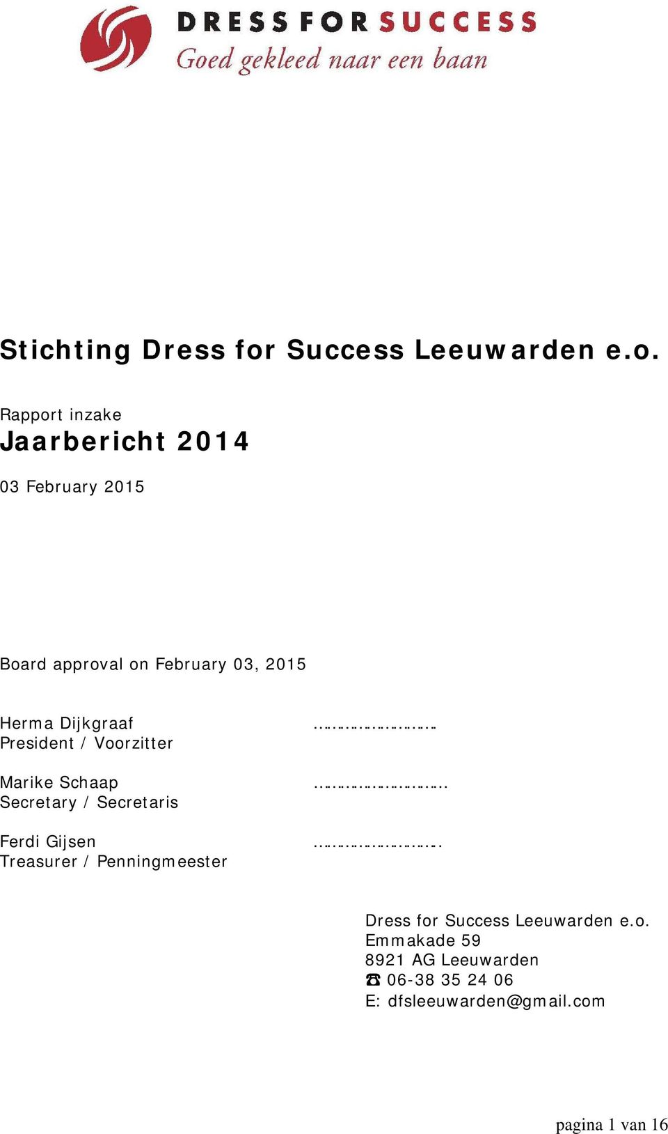 Rapport inzake Jaarbericht 2014 03 February 2015 Board approval on February 03, 2015 Herma