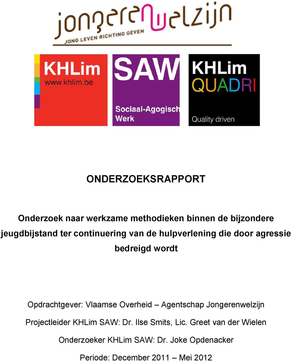 Vlaamse Overheid Agentschap Jongerenwelzijn Projectleider KHLim SAW: Dr. Ilse Smits, Lic.