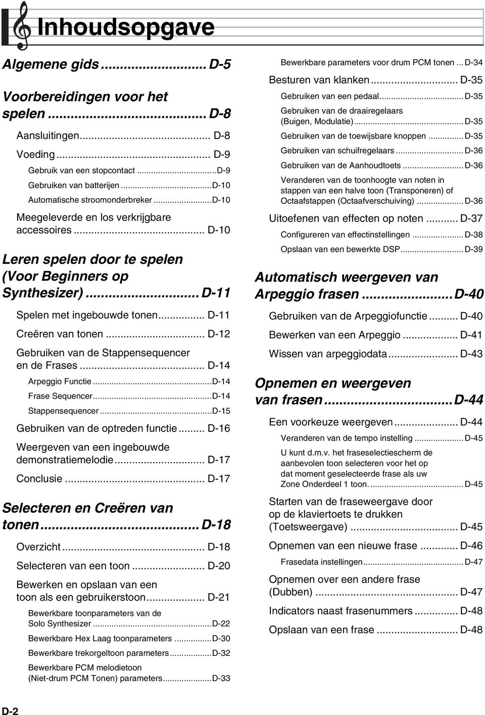 .. D-11 Creëren van tonen... D-12 Gebruiken van de Stappensequencer en de Frases... D-14 Arpeggio Functie...D-14 Frase Sequencer...D-14 Stappensequencer...D-15 Gebruiken van de optreden functie.