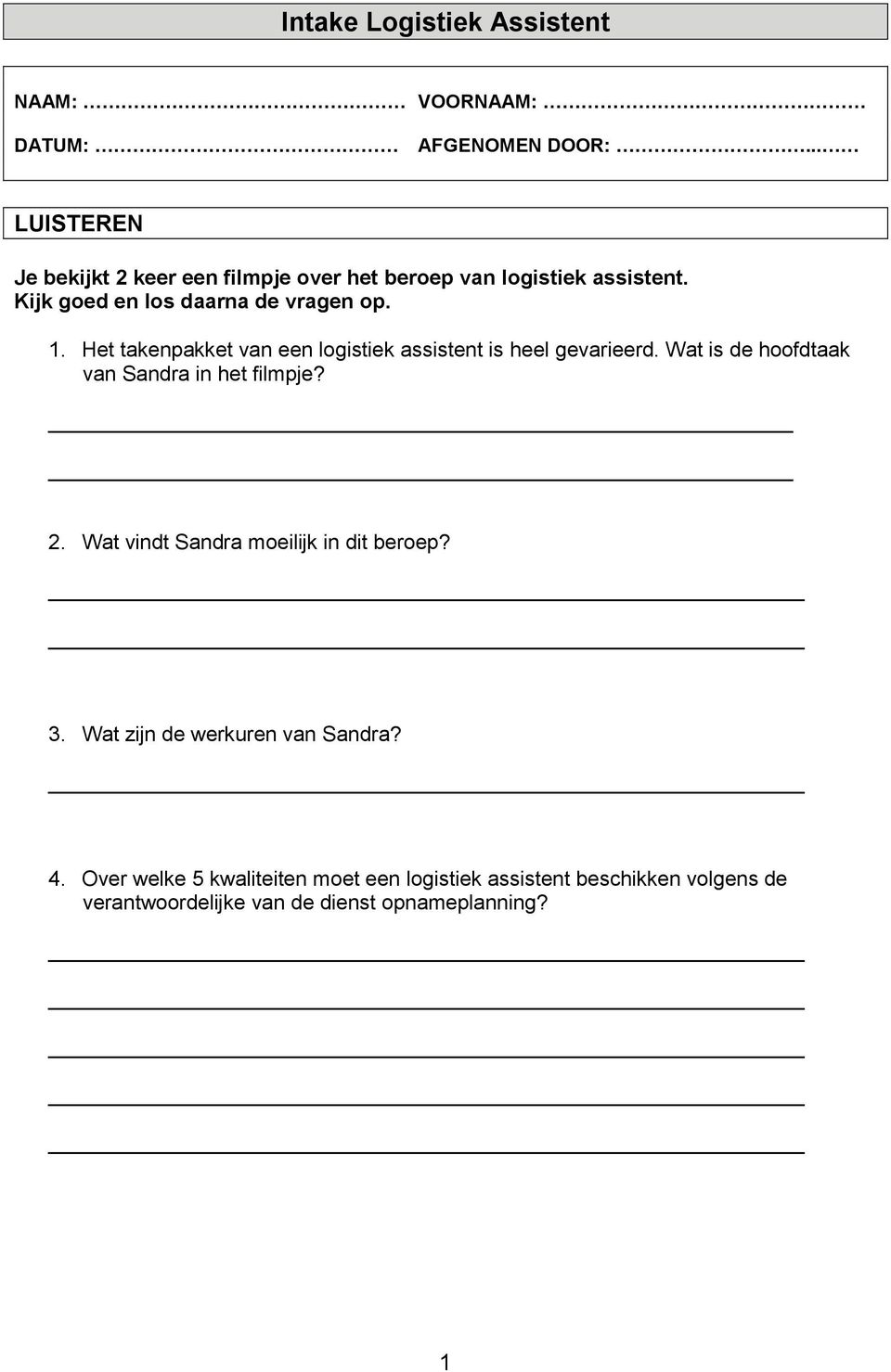 Het takenpakket van een logistiek assistent is heel gevarieerd. Wat is de hoofdtaak van Sandra in het filmpje? 2.