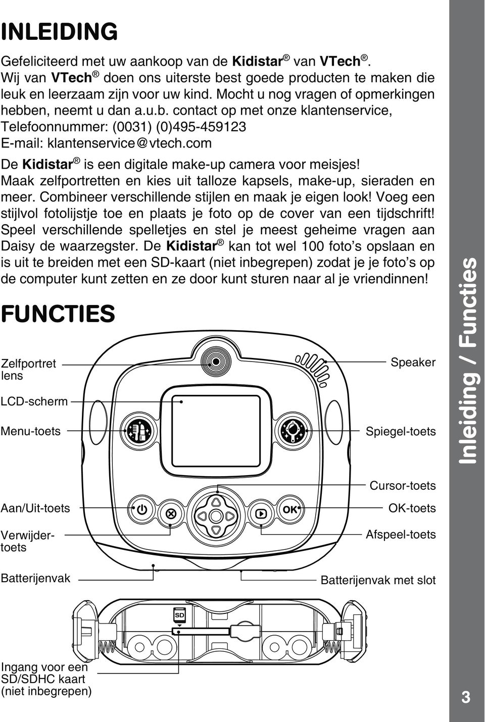 com De Kidistar is een digitale make-up camera voor meisjes! Maak zelfportretten en kies uit talloze kapsels, make-up, sieraden en meer. Combineer verschillende stijlen en maak je eigen look!