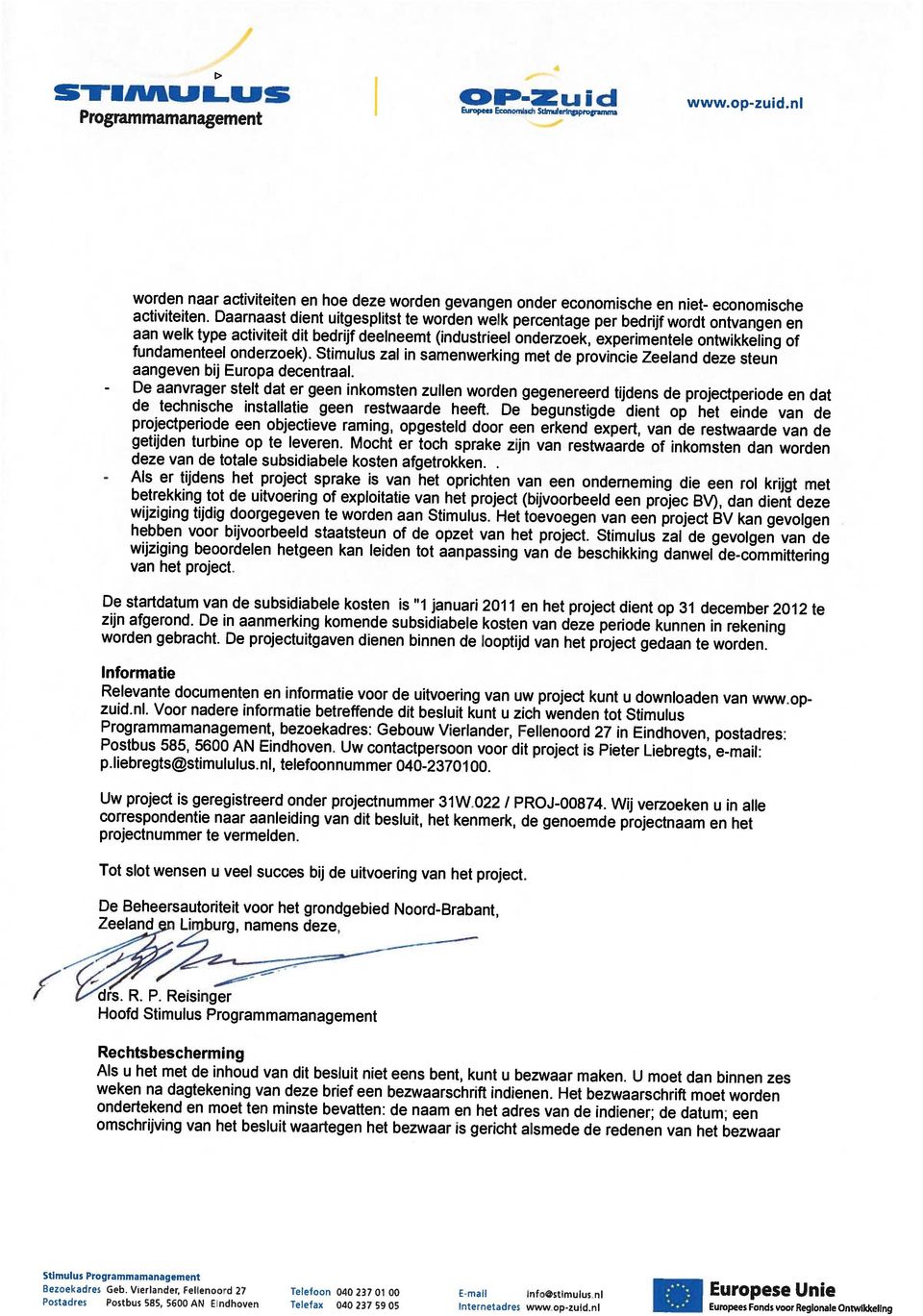 Bezoekadres Geb. Viertander, Fetenood 27 Teteoon 040 23701 00 Enad nfostirnuius.n uropese nie Postadres Postbus 585, 5600 AN Endhoveri Telefax 040 237 5906 Internetadres www.op-zud.