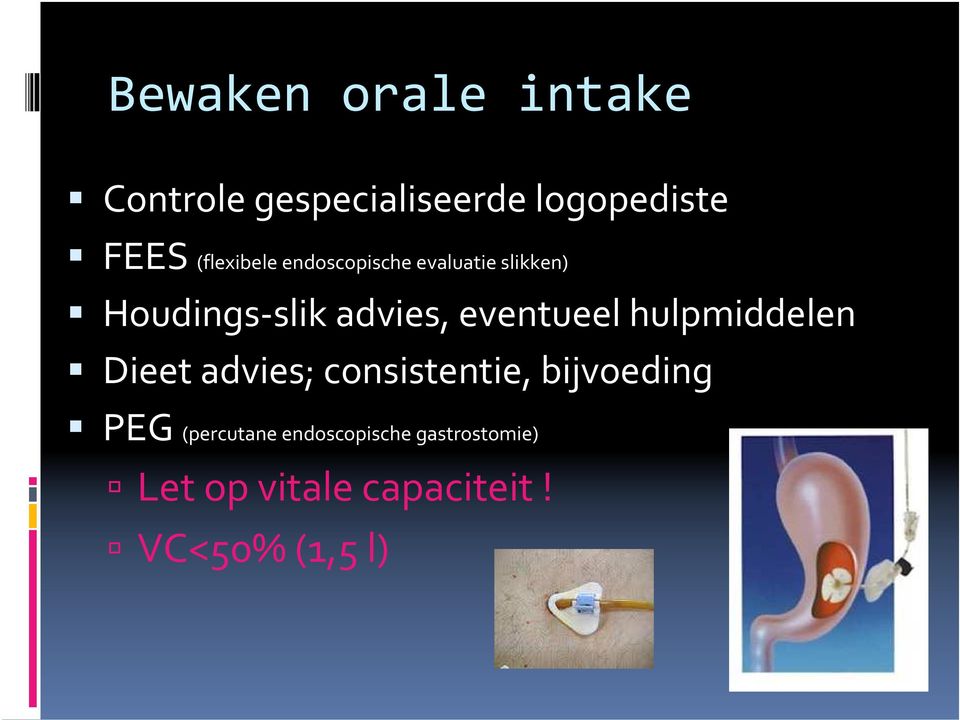 eventueel hulpmiddelen Dieet advies; consistentie, bijvoeding PEG