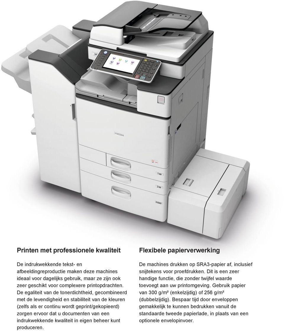 indrukwekkende kwaliteit in eigen beheer kunt produceren. Flexibele papierverwerking De machines drukken op SRA3-papier af, inclusief snijtekens voor proefdrukken.