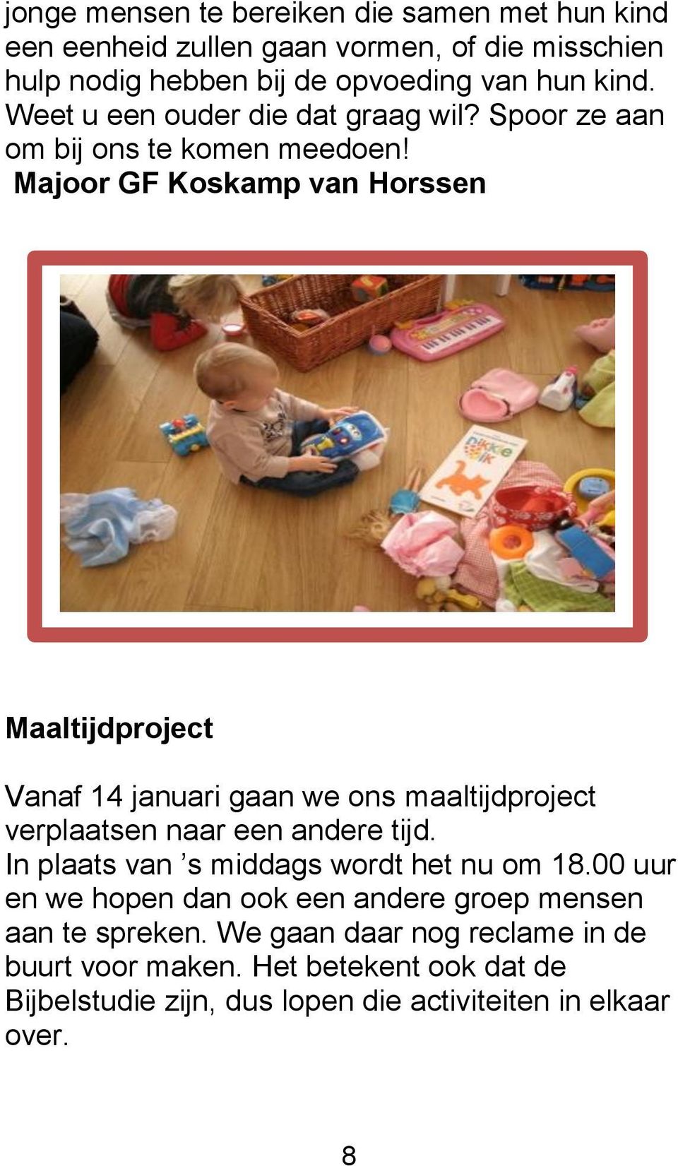 Majoor GF Koskamp van Horssen Maaltijdproject Vanaf 14 januari gaan we ons maaltijdproject verplaatsen naar een andere tijd.