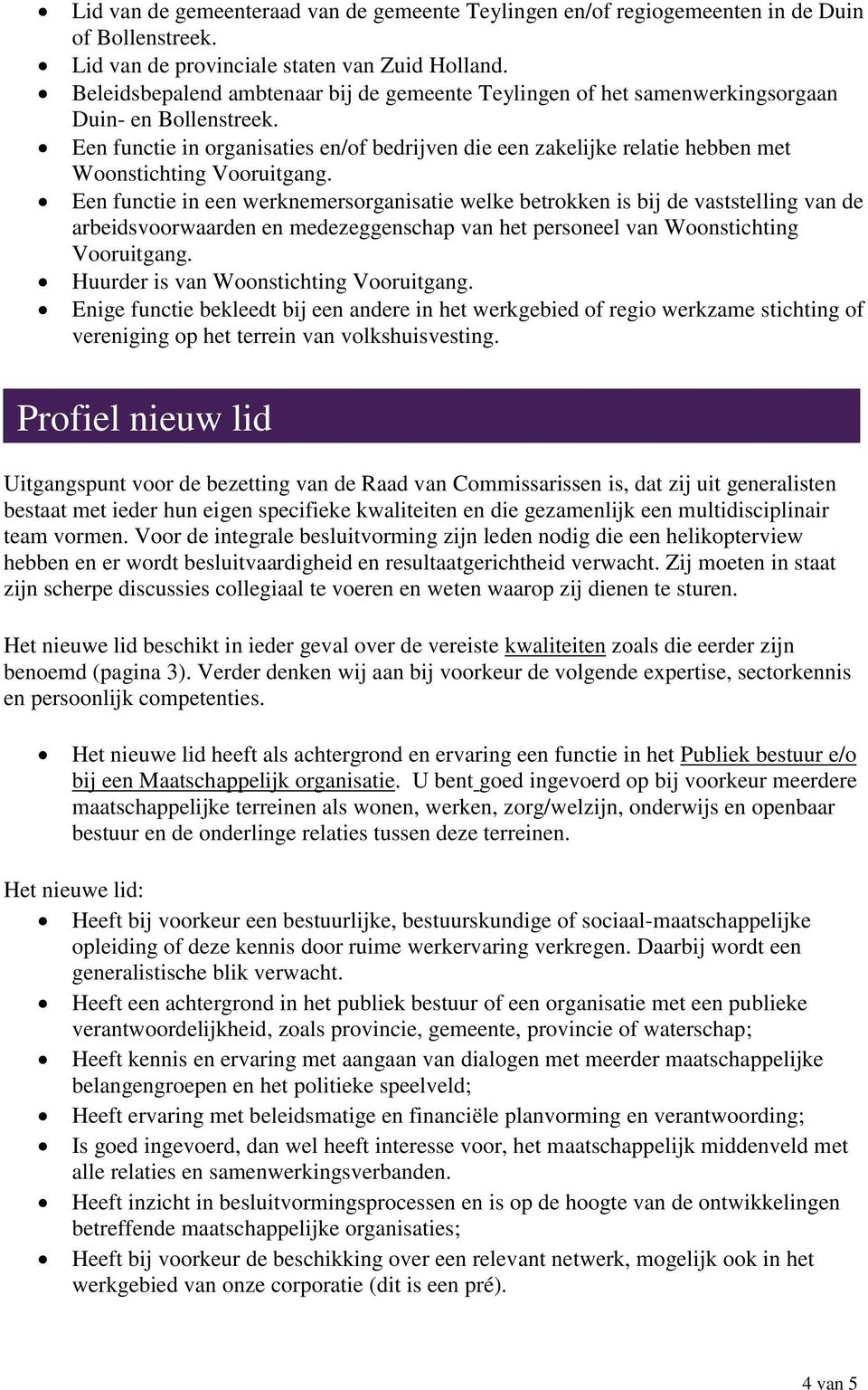 Een functie in organisaties en/of bedrijven die een zakelijke relatie hebben met Woonstichting Vooruitgang.