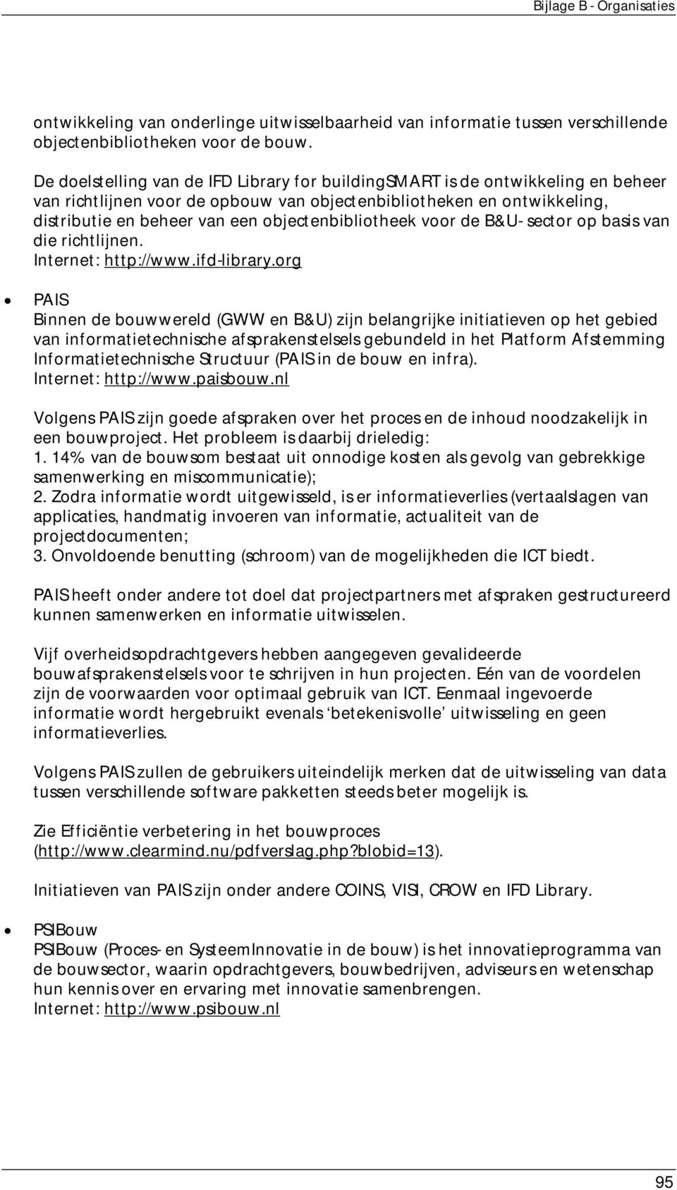 objectenbibliotheek voor de B&U- sector op basis van die richtlijnen. Internet: http://www.ifd-library.