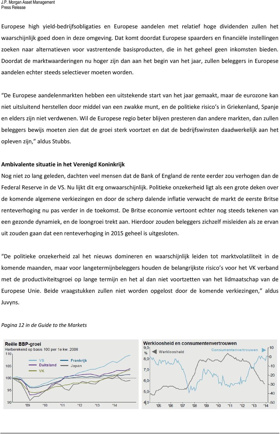 Doordat de marktwaarderingen nu hoger zijn dan aan het begin van het jaar, zullen beleggers in Europese aandelen echter steeds selectiever moeten worden.