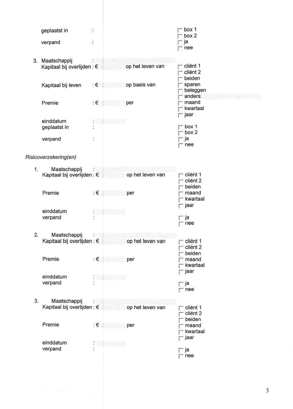 maand geplaatst in r box 1 r box 2 verpand r ja r nee Risicoverzekering(en) 1.