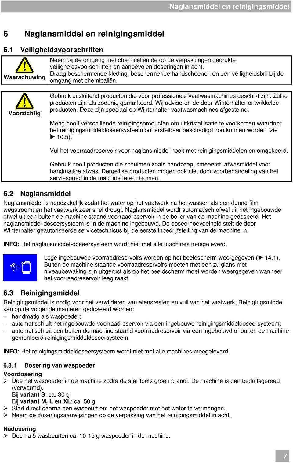 Draag beschermende kleding, beschermende handschoenen en een veiligheidsbril bij de omgang met chemicaliën.