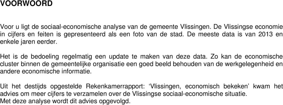 Het is de bedoeling regelmatig een update te maken van deze data.