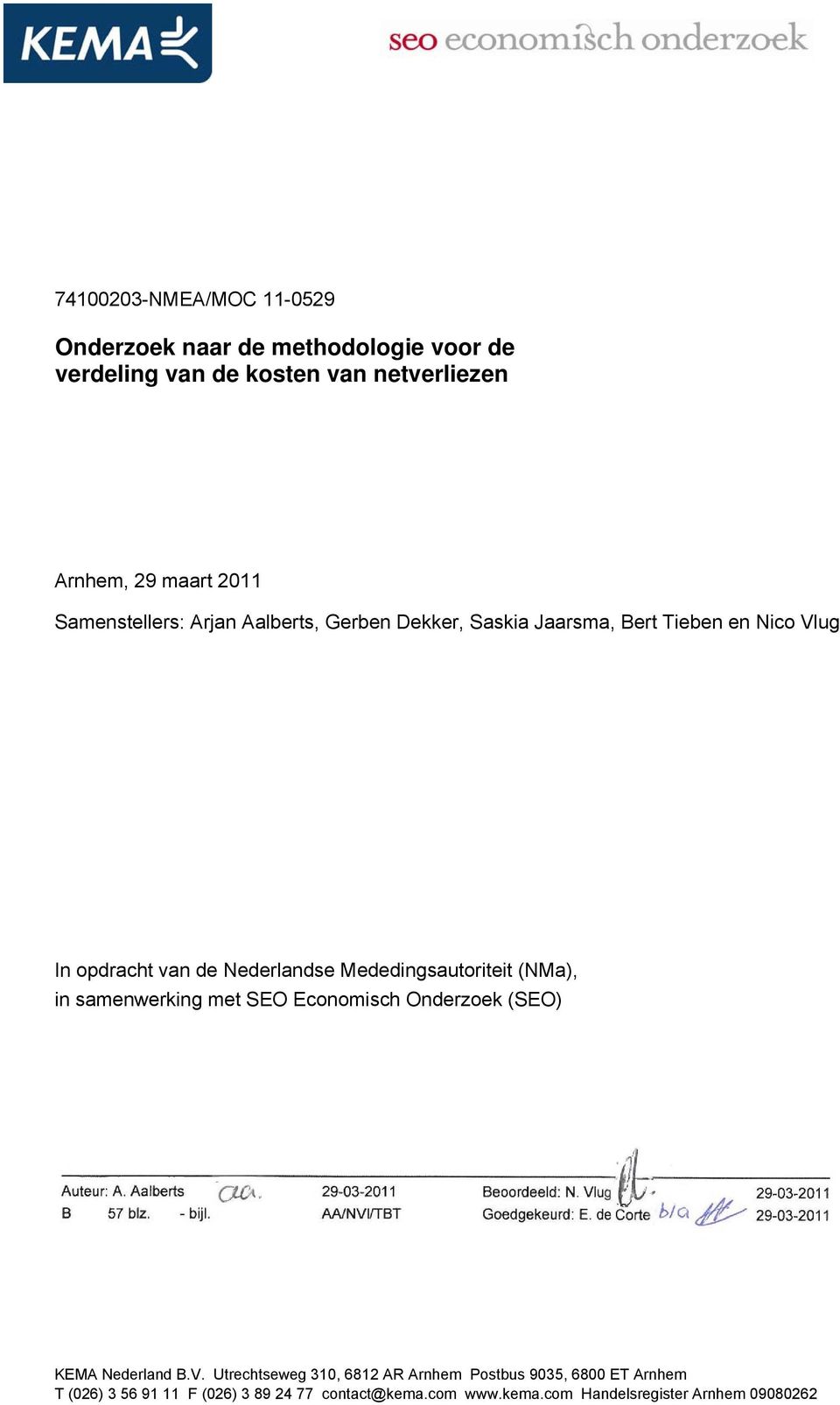Mededingsautoriteit (NMa), in samenwerking met SEO Economisch Onderzoek (SEO) KEMA Nederland B.V.